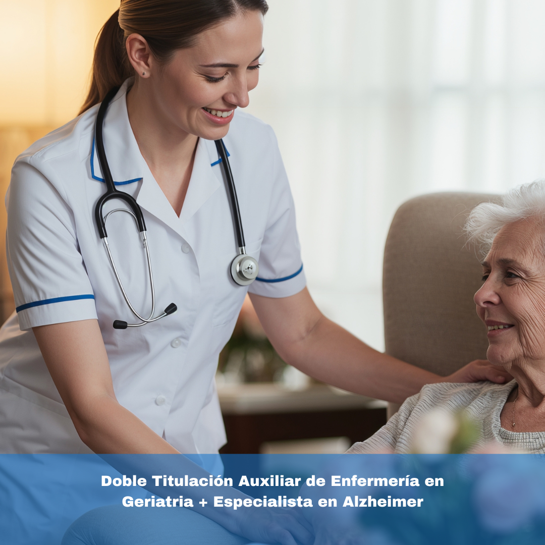 Doble Titulación Auxiliar de Enfermería en Geriatría + Especialista en Alzheimer