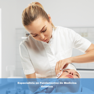 Especialista en Fundamentos de Medicina Estética