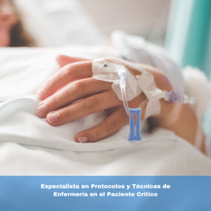 Especialista en Protocolos y Técnicas de Enfermería en el Paciente Crítico
