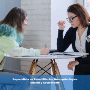Especialista en Rehabilitación Neuropsicológica Infantil y Adolescente