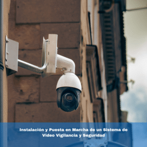 Instalación y Puesta en Marcha de un Sistema de Video Vigilancia y Seguridad