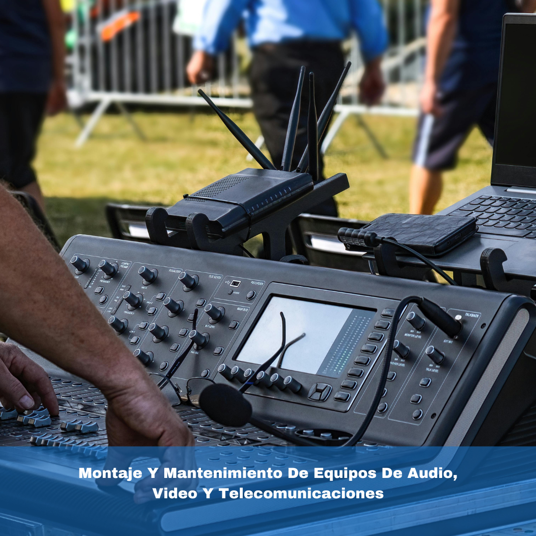 Montaje y Mantenimiento de Equipos de Audio, Video Y Telecomunicaciones