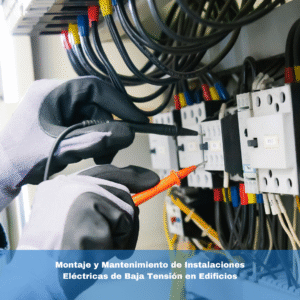 Montaje y Mantenimiento de Instalaciones Eléctricas de Baja Tensión en Edificios