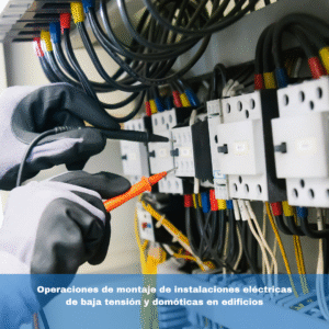 Operaciones de montaje de instalaciones eléctricas de baja tensión y domóticas en edificios