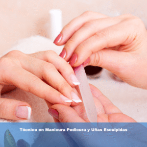 Técnico en Manicura Pedicura y Uñas Esculpidas