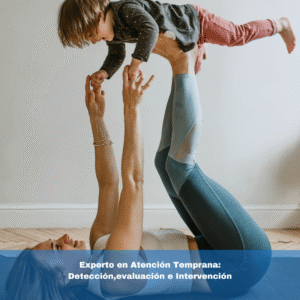 Experto en Atención Temprana: Detección,evaluación e Intervención