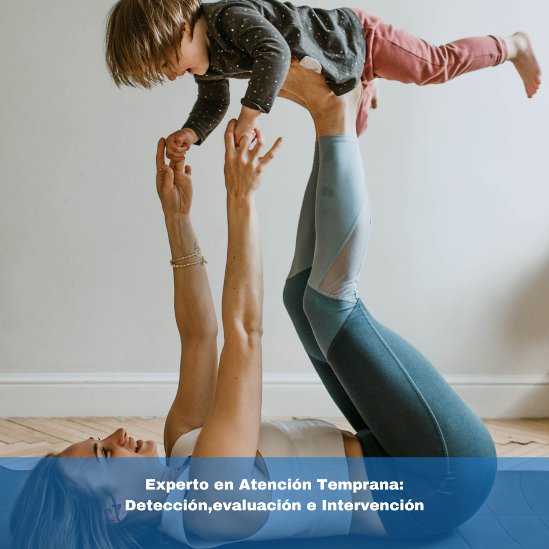Experto en Atención Temprana: Detección,evaluación e Intervención