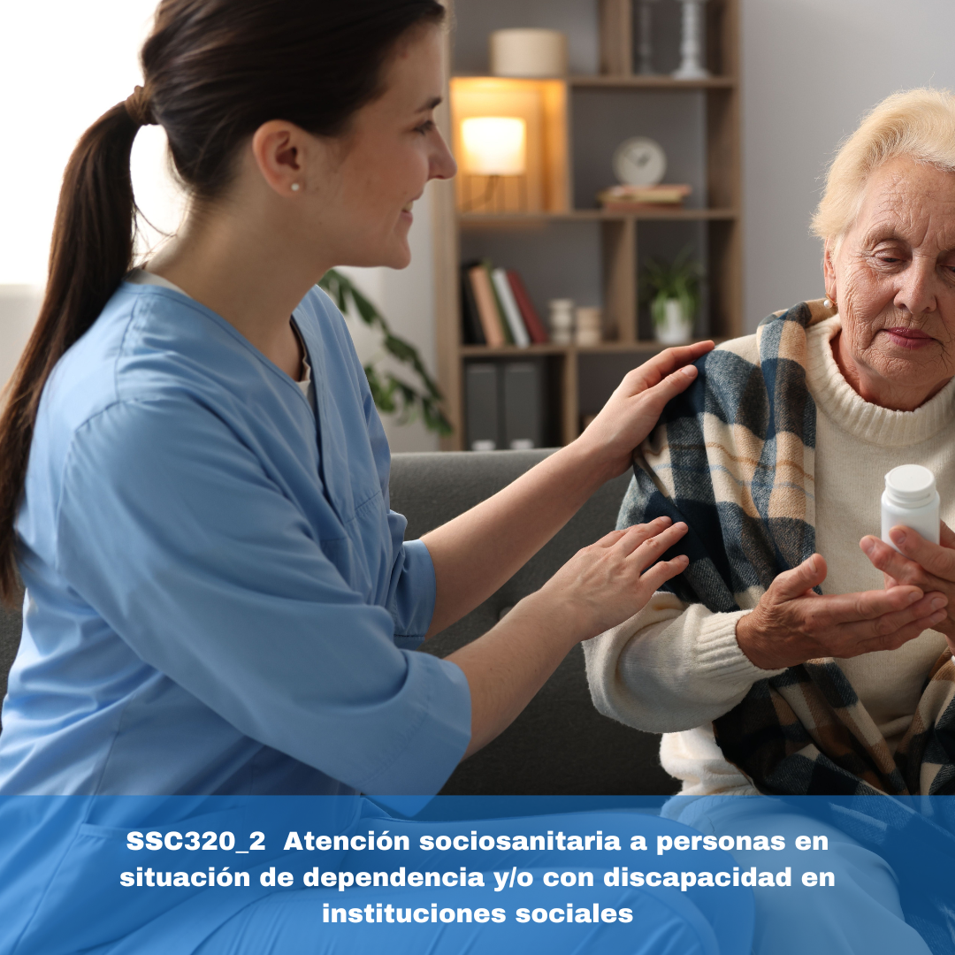 SSC320_2 Atención sociosanitaria a personas en situación de dependencia y/o con discapacidad en instituciones sociales