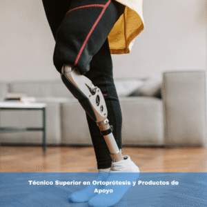 Técnico Superior en Ortoprótesis y Productos de Apoyo