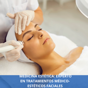 Medicina Estética: Experta En Tratamientos Médico-estéticos Faciales