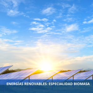 Energías Renovables: Especialidad Biomasa