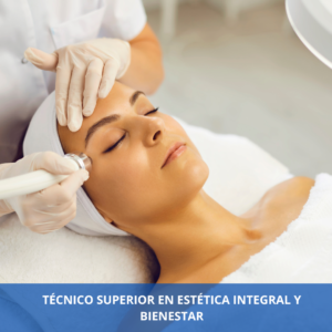 TÉCNICO SUPERIOR EN ESTÉTICA INTEGRAL Y BIENESTAR