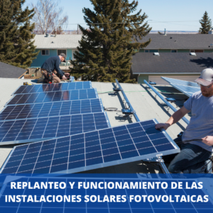 Replanteo Y Funcionamiento De Las Instalaciones Solares Fotovoltaicas.