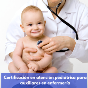 Certificación En Atención Pediátrica Para Auxiliares En Enfermería