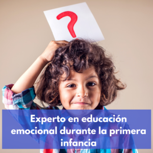 Experto En Educación Emocional Durante La Primera Infancia