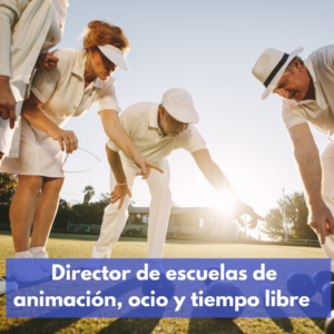 Director De Escuelas De Animación, Ocio Y Tiempo Libre