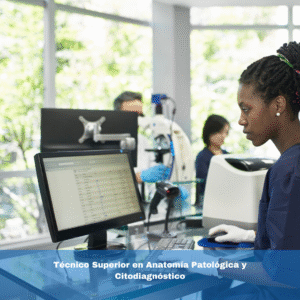 Técnico Superior en Anatomía Patológica y Citodiagnóstico