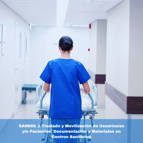 SAN668_1 Traslado y Movilización de Usuarios/as y/o Pacientes, Documentación y Materiales en Centros Sanitarios